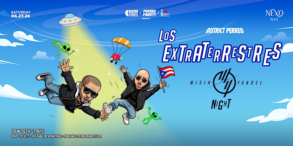 06/27 LOS EXTRATERRESTRES - Wisin & Yandel Night | DISTRICT PERREO @ NEXO