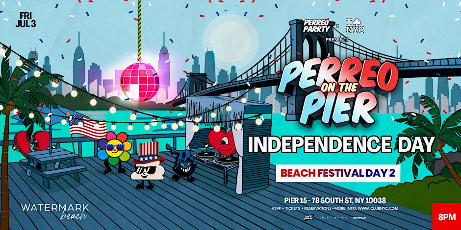 07/03 INDEPENDENCE DAY |BEACH FESTIVAL DAY 2-PERREO ON THE PIER @ WATERMARK