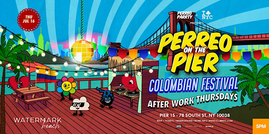 07/16 AFTERWORK THURSDAY| COLOMBIAN FESTIVAL-PERREO ON THE PIER @ WATERMARK