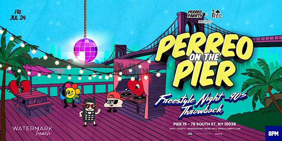 07/24 FREESTYLE NIGHT | 90'S THROWBACK - PERREO ON THE PIER @ WATERMARK