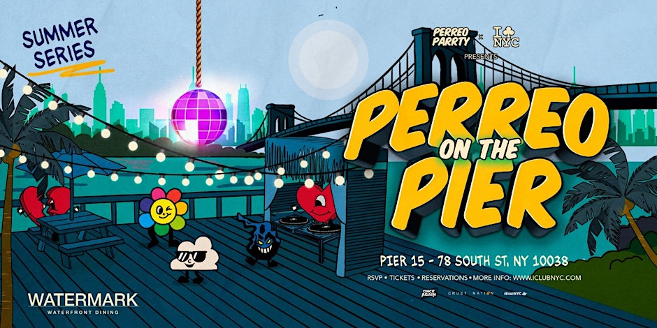 08/21 PERREO ON THE PIER - REGGAETON PARTY @ WATERMARK PIER 15 NYC