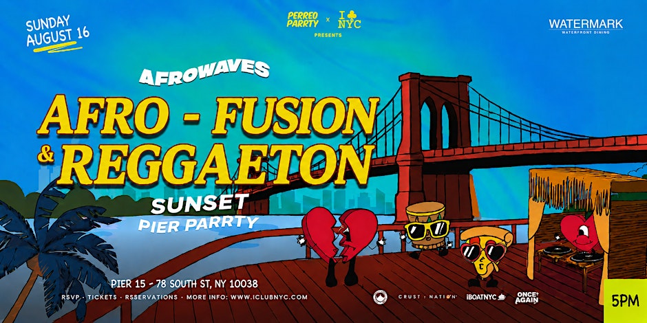 08/23 SUNDAY - AFRO- FUSION & REGGAETON SUNSET PARTY @ PIER 15 NYC
