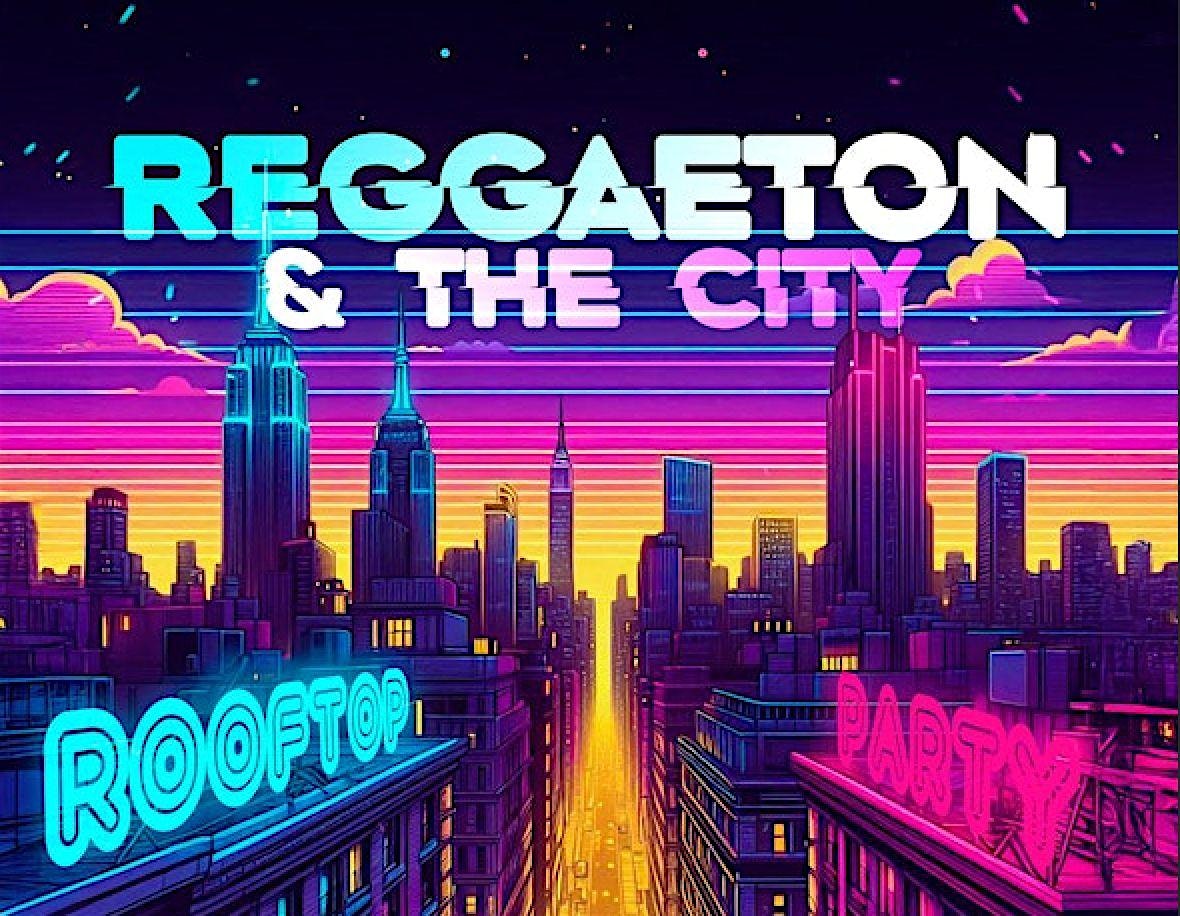 #1 REGGAETON  in the  CITY  - Latin Rooftop Party @ Hotel Chantelle