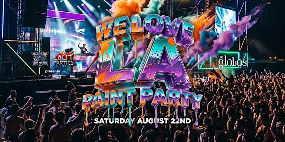 18+SATURDAY WE LOVE LA PAINT PARTY AUGUST 22ND FREE WITH RSVP