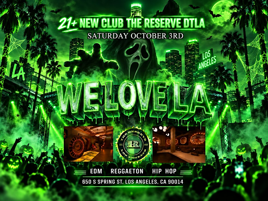 21+ SATURDAY WE LOVE LA @ THE RESERVE OCT 3RD HIP HOP & LATIN FREE W/RSVP