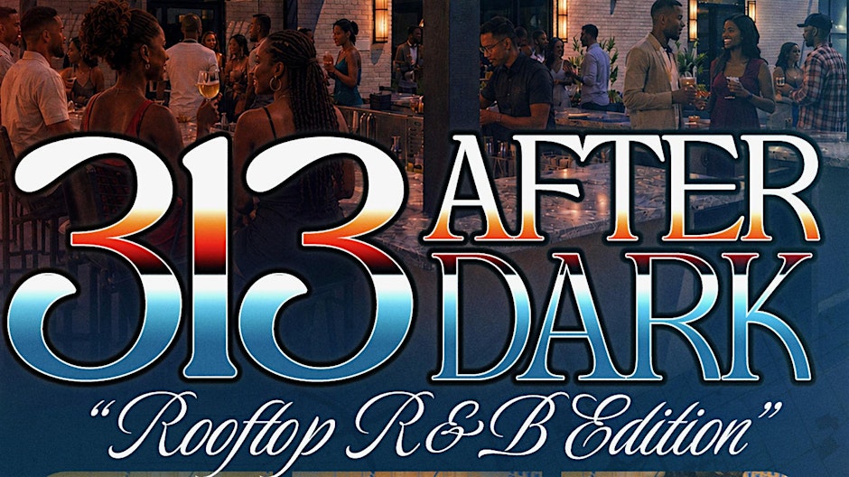 313 AFTER DARK (ROOFTOP R&B EDITION)