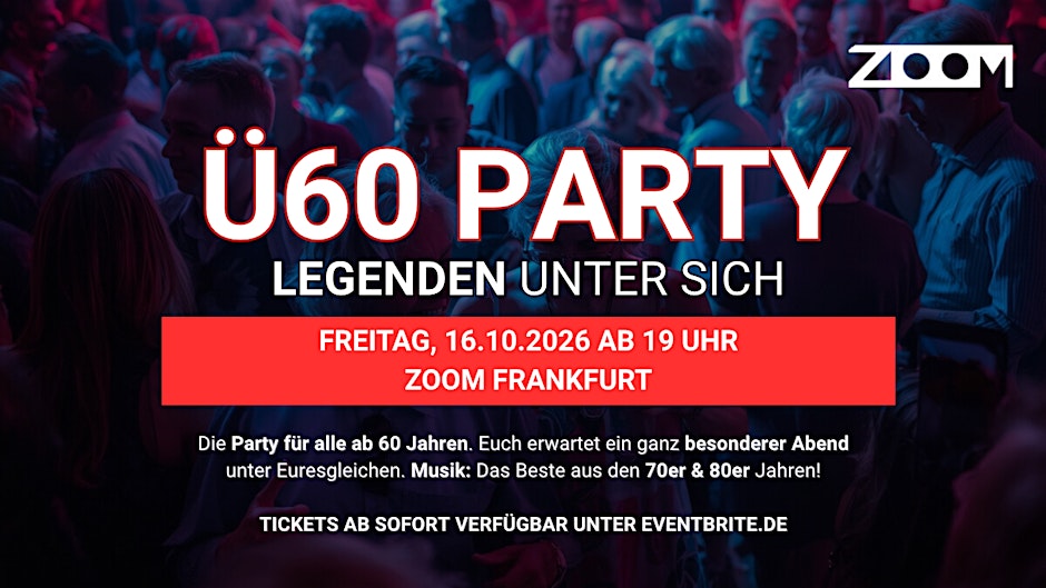 Ü60 PARTY – LEGENDEN UNTER SICH - Fr, 16.10. ab 19 Uhr - Zoom Frankfurt
