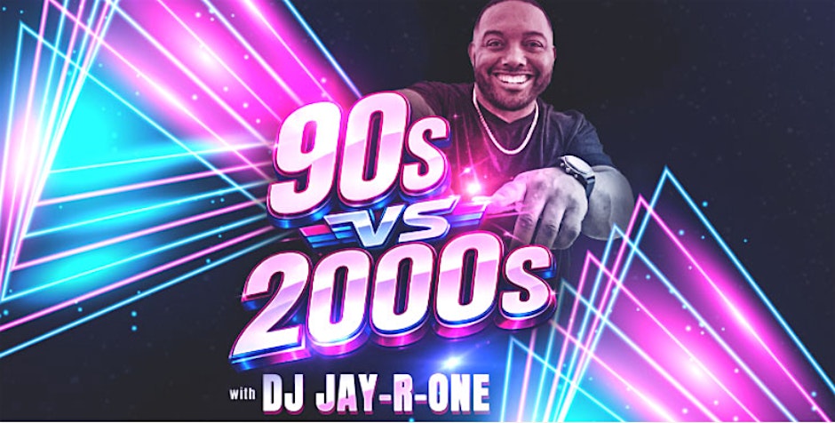 90s VS 2000s w/DJ Jay R One