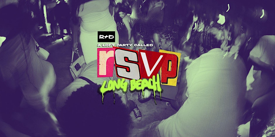 a Loft Party Called RSVP - in Long Beach