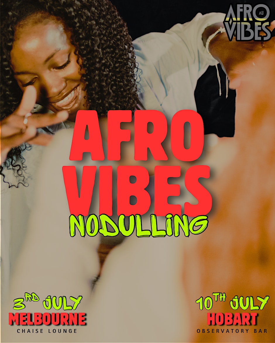 AFRO VIBES - NO DULLING MELBOURNE