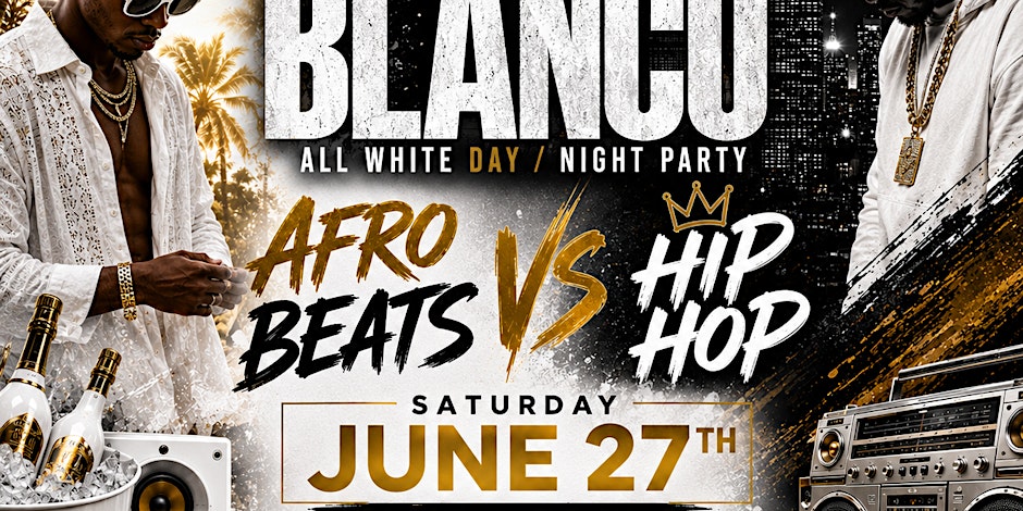 AFROBEATS vs HIP HOP. ALL WHITE  DAY -TO-NIGHT PARTY