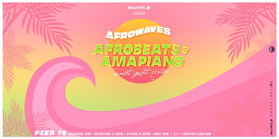 AFROWAVES SUNSET: Afrobeats & Amapiano Boat Party Cruise NYC