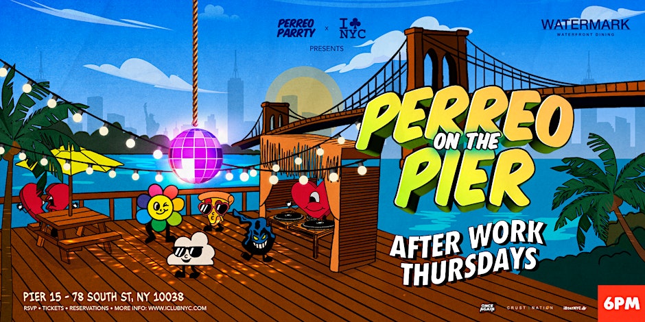 AFTER WORK THURSDAY - PERREO ON THE PIER  @  WATERMARK PIER 15 NYC