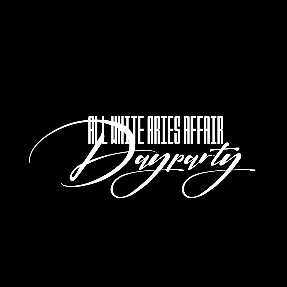 ALL WHITE ARIES AFFAIR  DAY PARTY