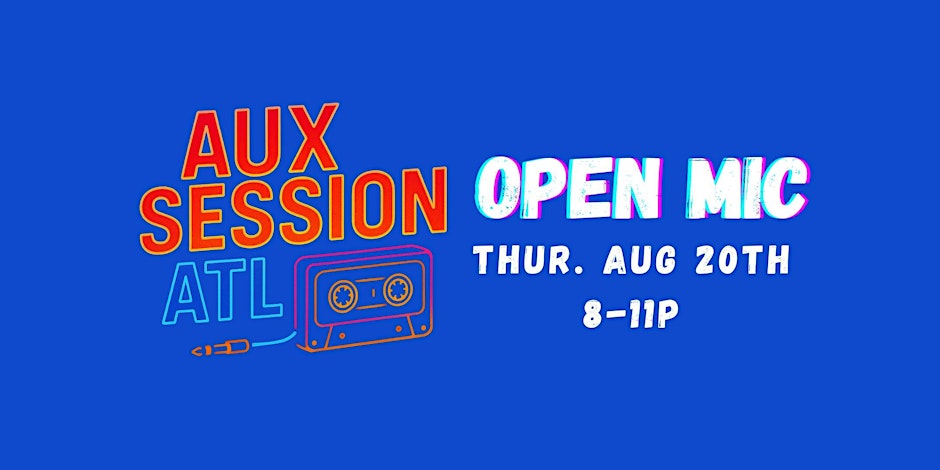 Atlanta Open Mic for Artists, Producers & Musicians | AUX SESSION ATL