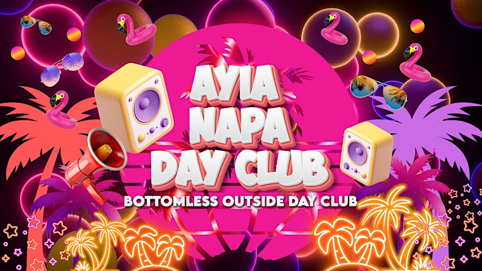 Ayia Napa: The Ultimate 90s-00s Throwback Bottomless Day Club! 3pm - 8pm