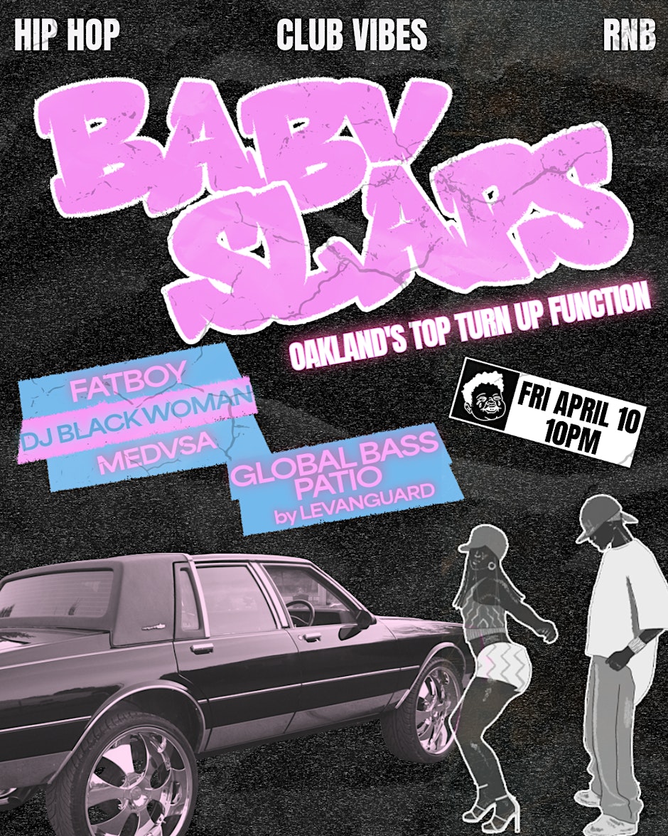 BABY SLAPS w/ FatBoy + DJ Black Woman + Medvsa + Levanguard