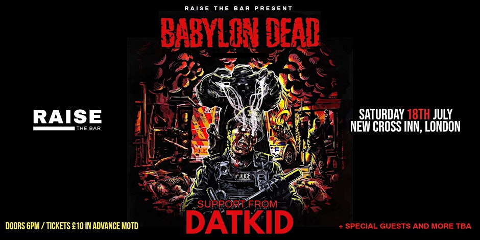 Babylon Dead / Datkid Live @ New Cross Inn, Saturday 18th  July