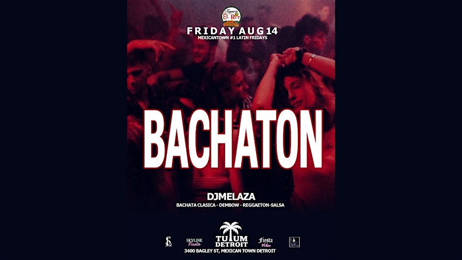 BACHATON: LATIN FRIDAY @ TULUM DETROIT