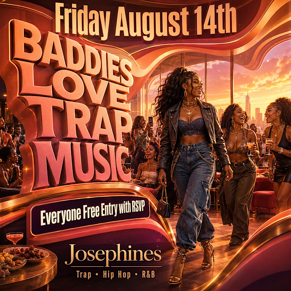 Baddies Love Trap Music: Free Entry with RSVP at Josephines