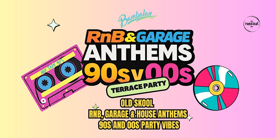 Bambalan Presents...R&B & Garage Anthems 90s v 00s - Terrace Party