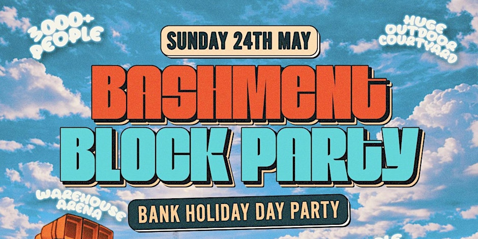 BASHMENT BLOCK PARTY - EVERYONE FREE BEFORE 6PM