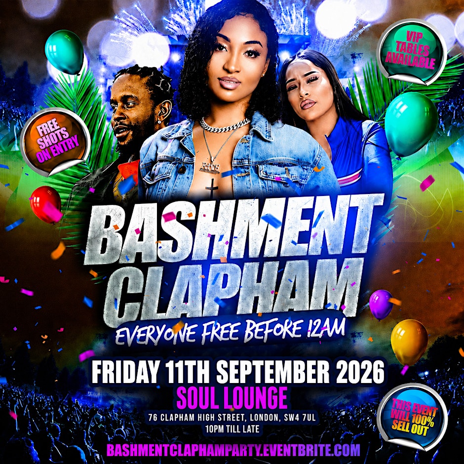 Bashment Clapham - Everyone Free Before 12AM