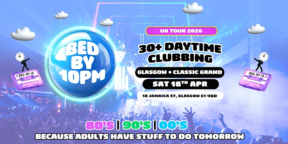 Bed By 10pm Returns To Glasgow!