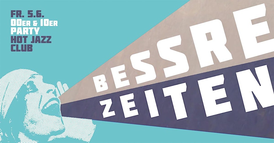 BESSRE ZEITEN - 00er & 10er Party im Hot Jazz Club