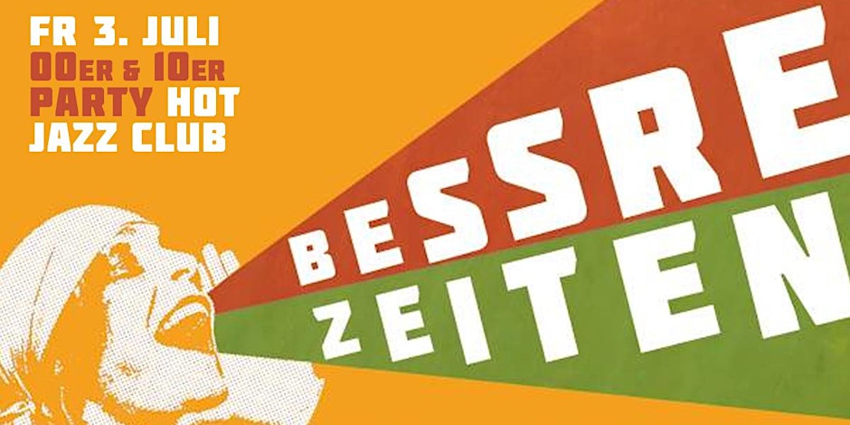 BESSRE ZEITEN - 00er & 10er Party im Hot Jazz Club