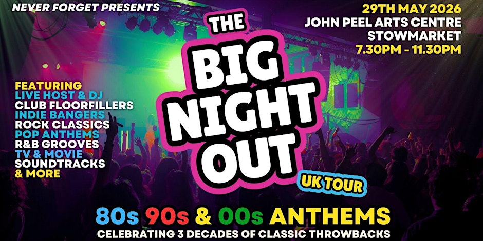 BIG NIGHT OUT - 80s, 90s & 00s Stowmarket , The John Peel Centre