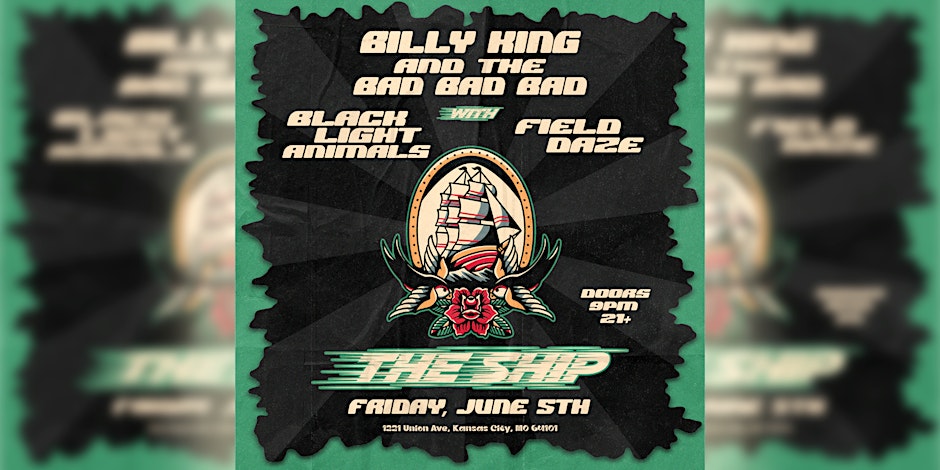 Billy King & The Bad Bad Bad w/ Black Light Animals & Field Daze