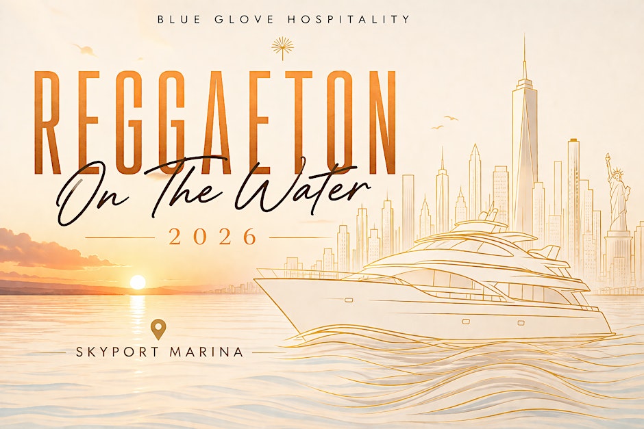 Blue Glove Presents: #1 REGGAETON ON THE WATER 2026 (Hookah + Open Bar!)