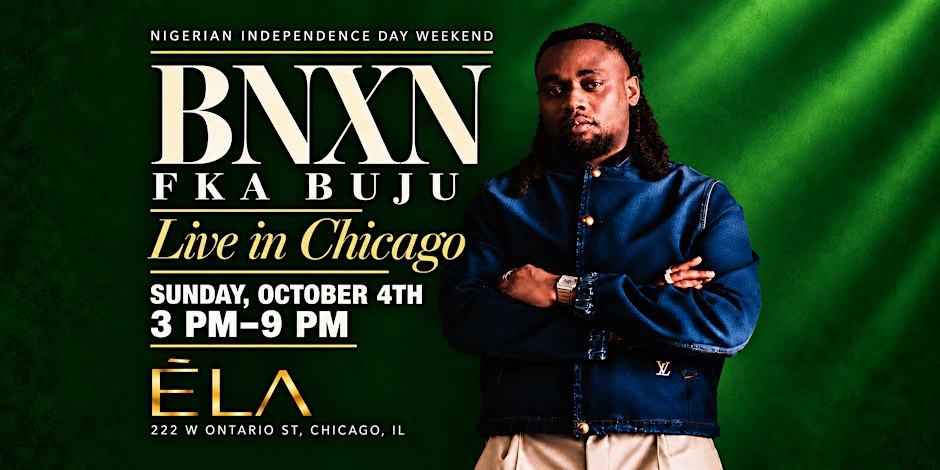 BNXN FKA BUJU @ ELA Nigerian Independence Day Weekend 3PM-9PM