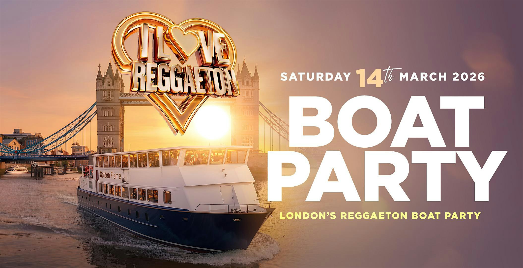 BOAT REGGAETON PARTY BY I LOVE REGGAETON - LONDON - SAT 14TH MARCH 2026