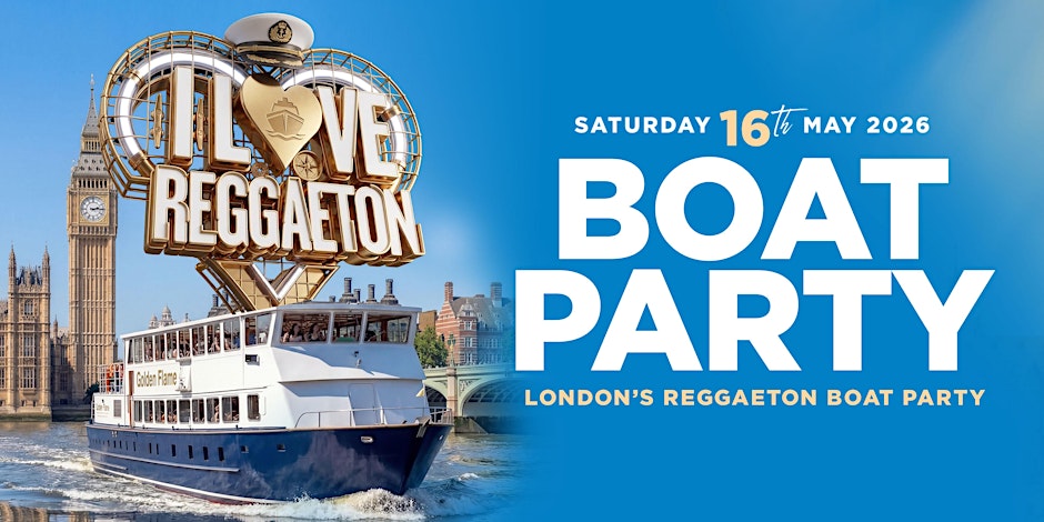 BOAT REGGAETON PARTY BY I LOVE REGGAETON - LONDON - SAT 16TH MAY 2026
