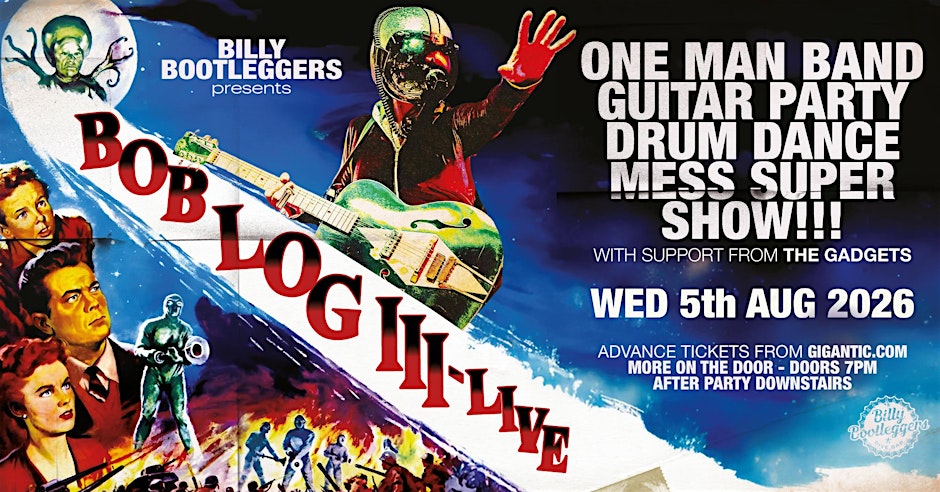 Bob Log III - Live @ Billy's (UPSTAIRS)