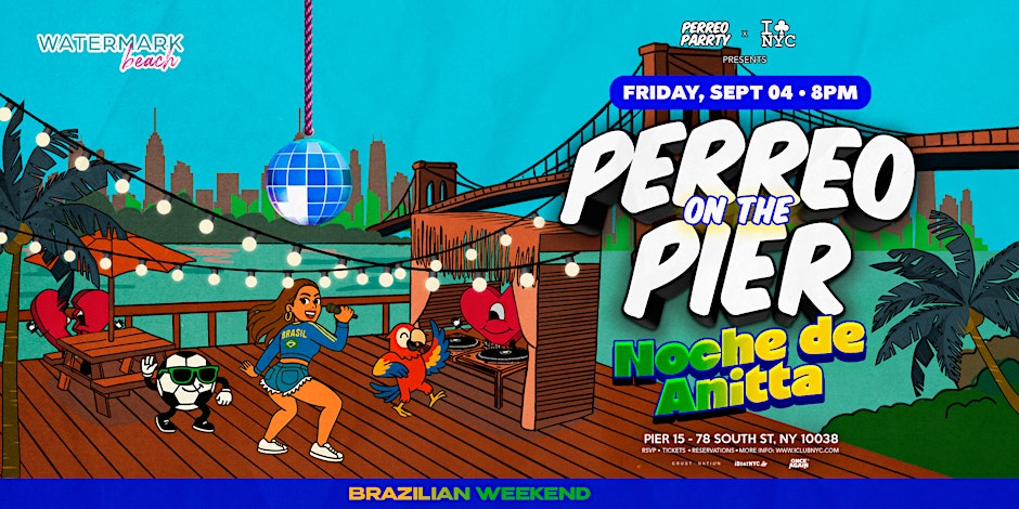 BRAZILIAN WEEKEND | NOCHE DE ANITA - PERREO ON THE PIER @ WATERMARK