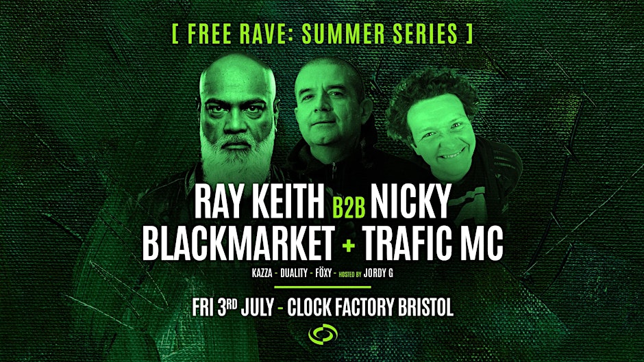 Bristol FREE Rave [Summer Series] • Ray Keith B2B Nicky Blackmarket + Trafi