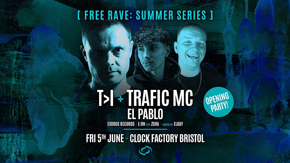 Bristol FREE Rave [Summer Series] • T>I + Trafic MC & El Pablo (Opening Par