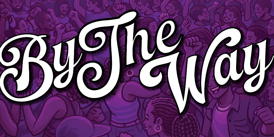 BY THE WAY @ GoHub Studio: PART 2 / 18th APRIL