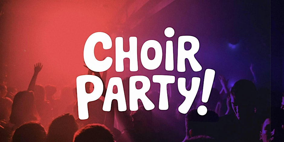 CHOIR PARTY: join a one-night-only choir and SING!