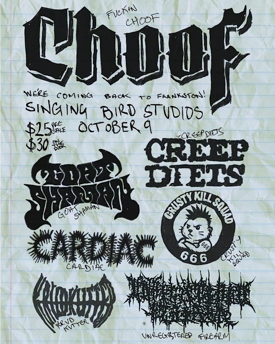 CHOOF. GOAT SHAMAN. CREEP DIETS. CARDIAC. CRUSTY KILL SQUAD. + MORE. 6PM