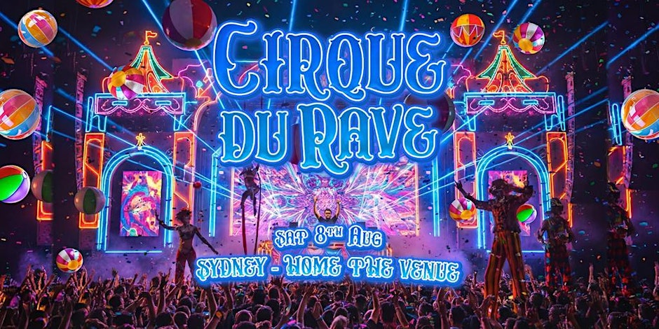Cirque Du Rave Is Coming To Sydney!