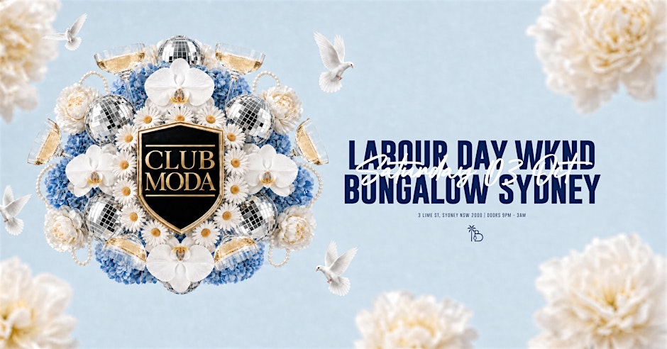 CLUB MODA SYDNEY | 03.10.26 | LABOUR DAY WEEKEND | BUNGALOW SYDNEY