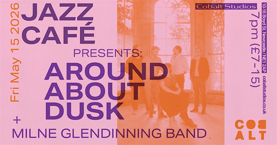 Cobalt Jazz Café Presents: Around About Dusk + Milne Glendinning Band