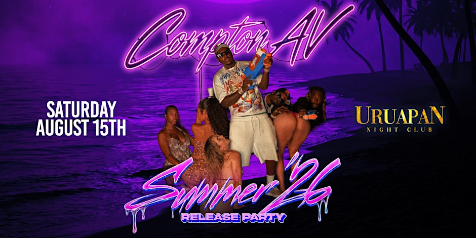 COMPTON AV SUMMER 26 ALBUM RELEASE PARTY @ URUAPAN BAKERSFIELD!