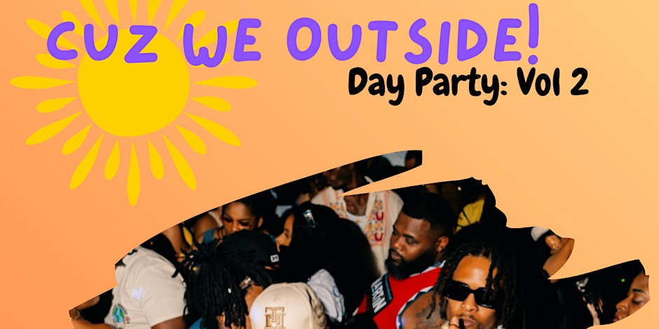 CUZ WE OUTSIDE - 30+ DAY PARTY VOL 2