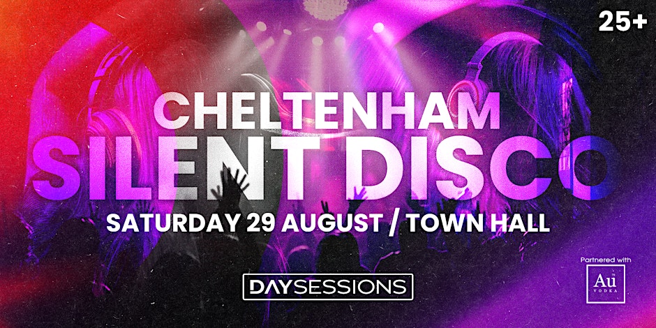 DAY SESSIONS Presents: SILENT DISCO - Cheltenham - August 2026