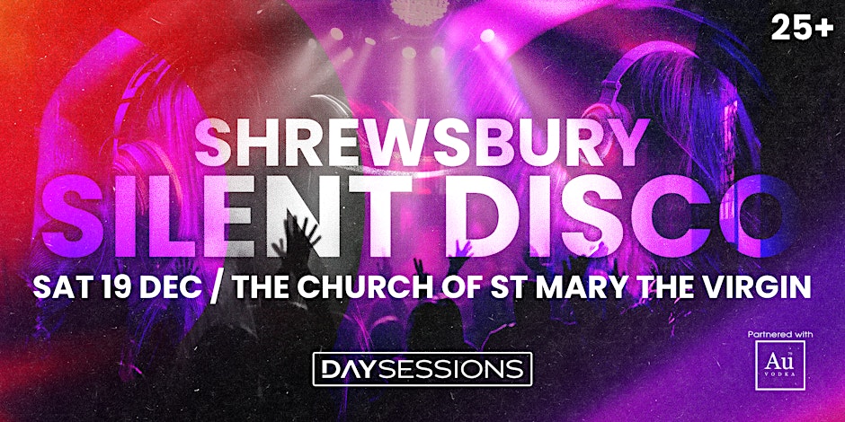 DAY SESSIONS Presents: SILENT DISCO - Shrewsbury - 2026